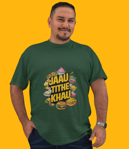 Jau tithe khau-Varhadi vibe -Foodie T-Shirt