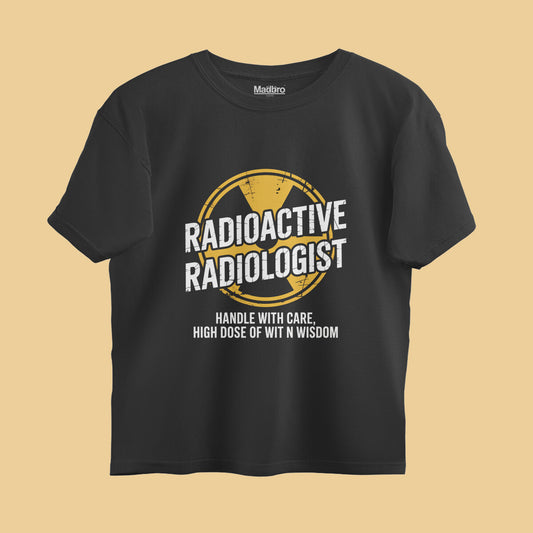 RADIOACTIVE RADIOLOGIST-T-Shirt